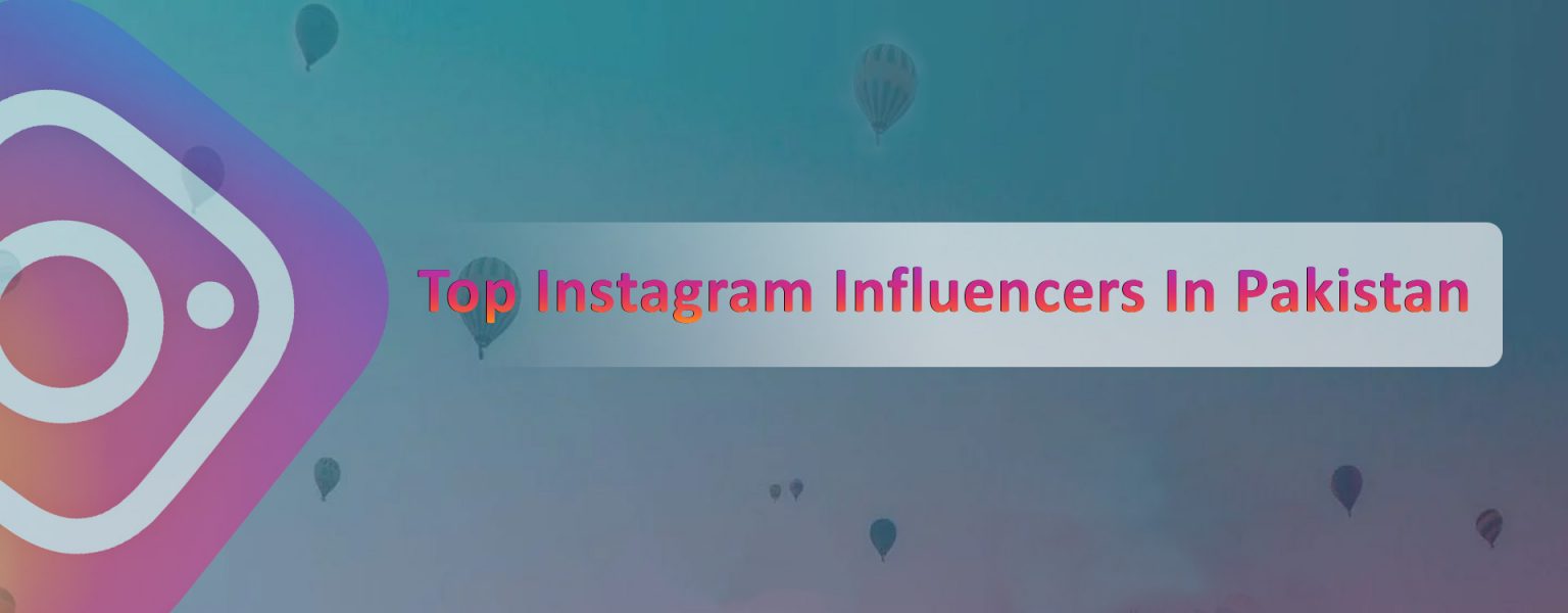 20 Top Instagram Influencers In Pakistan And Their Total Followers