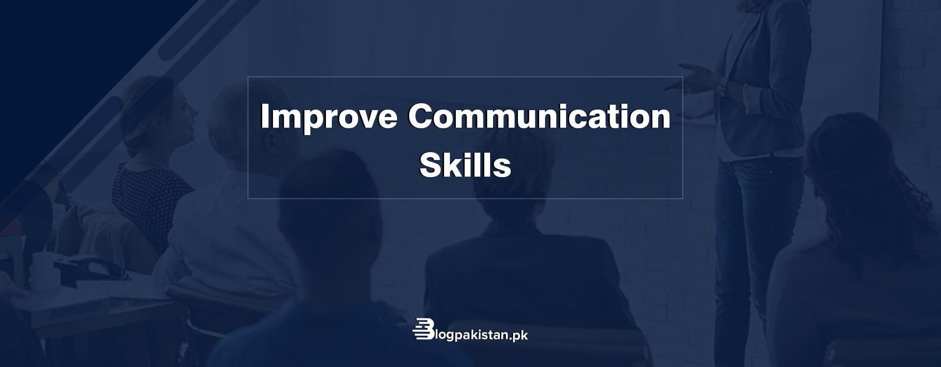 12 Effective Tips To Improve Your Communication Skills 8036