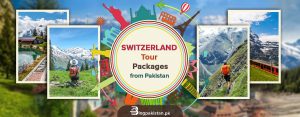 Switzerland Tour Packages from Pakistan | 2022 Discounts