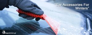 13 Car Accessories for Winters Every Car Owner Should Know About