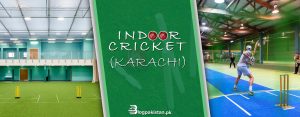 Where to Play Indoor Cricket in Karachi – 5 Recommended Venues to Visit in 2023
