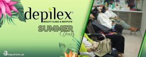 Check Out Depilex DHA 2 Islamabad Summer Deals 2023