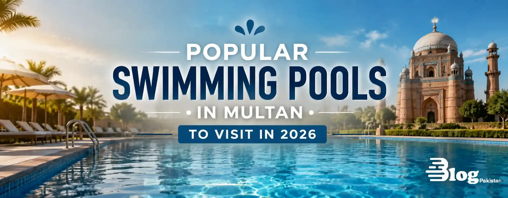 6 Popular Swimming Pools in Multan to Visit in 2026 – Enjoy a Cool Retreat