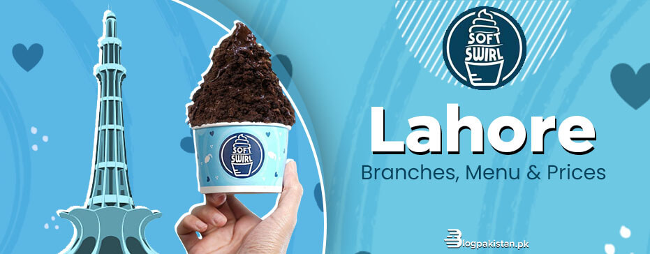 All About Soft Swirl Lahore – Branches, Menu & Prices