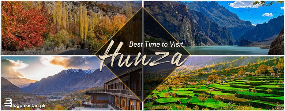 Best Time To Visit Hunza: Weather , Temperature & Places