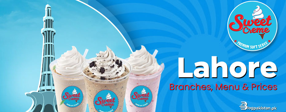 All About Sweet Creme Lahore – Menu, Prices & Branches