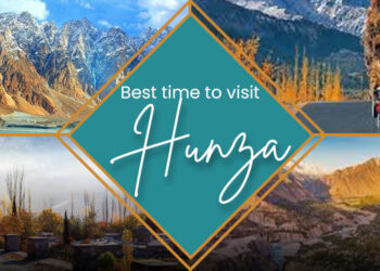 The Best Time to Visit Hunza: A Comprehensive Guide