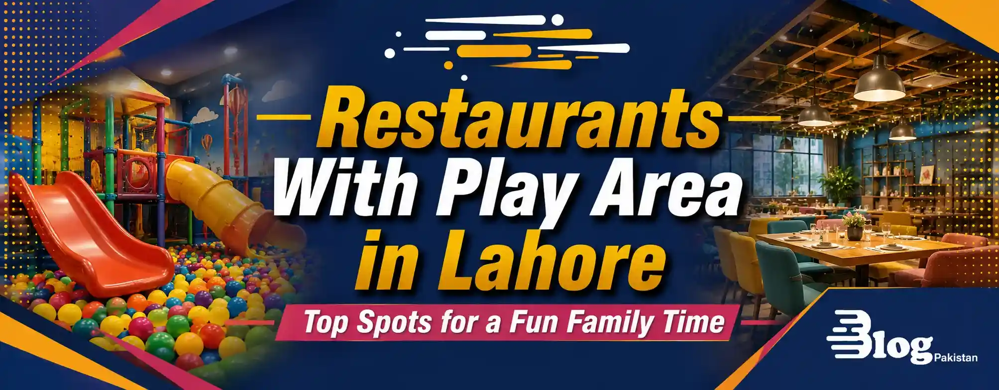 Top 5 Restaurants With Play Area in Lahore for kids and families