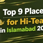 Top 9 Places for Hi-Tea in Islamabad – 20Updated