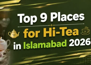 Top 9 Places for Hi-Tea in Islamabad – 20Updated