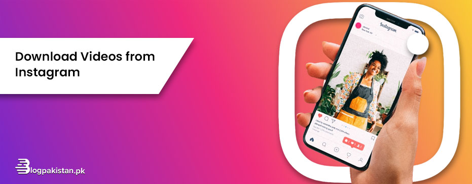 Quickest Guide to Download Videos from Instagram