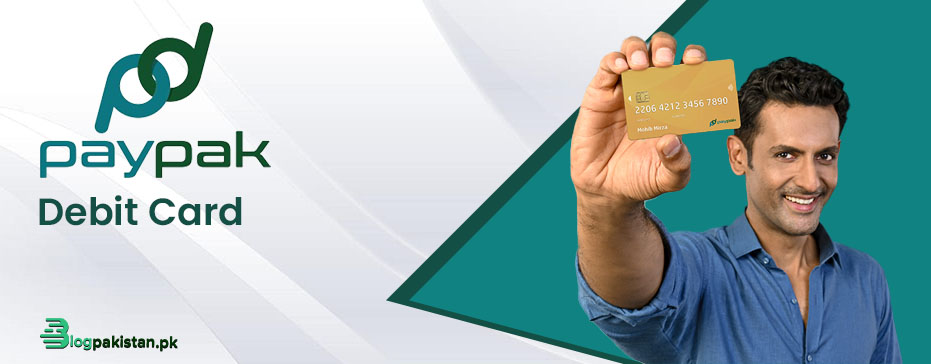 PayPak Debit Card: Shaping the Future of Financial Transactions in Pakistan
