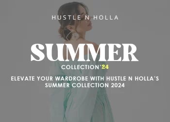 Elevate Your Wardrobe with Hustle N Holla’s Summer Collection 2024