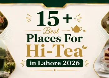 16 Best Places For Hi-Tea in Lahore 2026