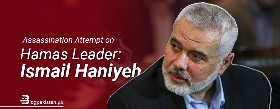 Assassination attempt on Hamas Leader Ismail Haniyeh