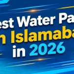 List of Best Water Parks In Islamabad in 2026