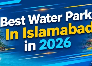 List of Best Water Parks In Islamabad in 2026