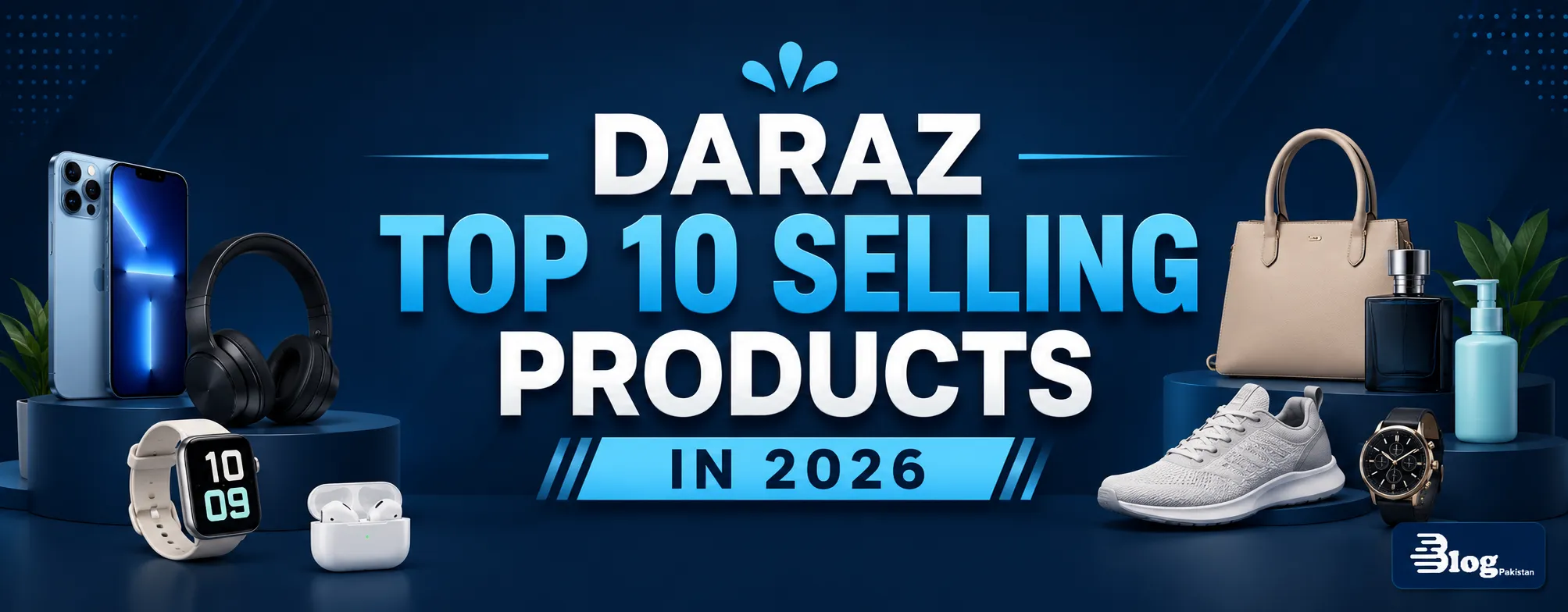 List of Daraz Top 10 Selling Products In 2026