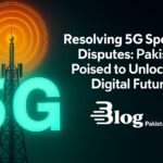 Resolving 5G Spectrum Disputes: Pakistan Poised to Unlock its Digital Future