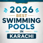 List of 13 Best Swimming Pools in Karachi (Latest 2026)