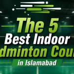 The 5 Best Indoor Badminton Courts in Islamabad