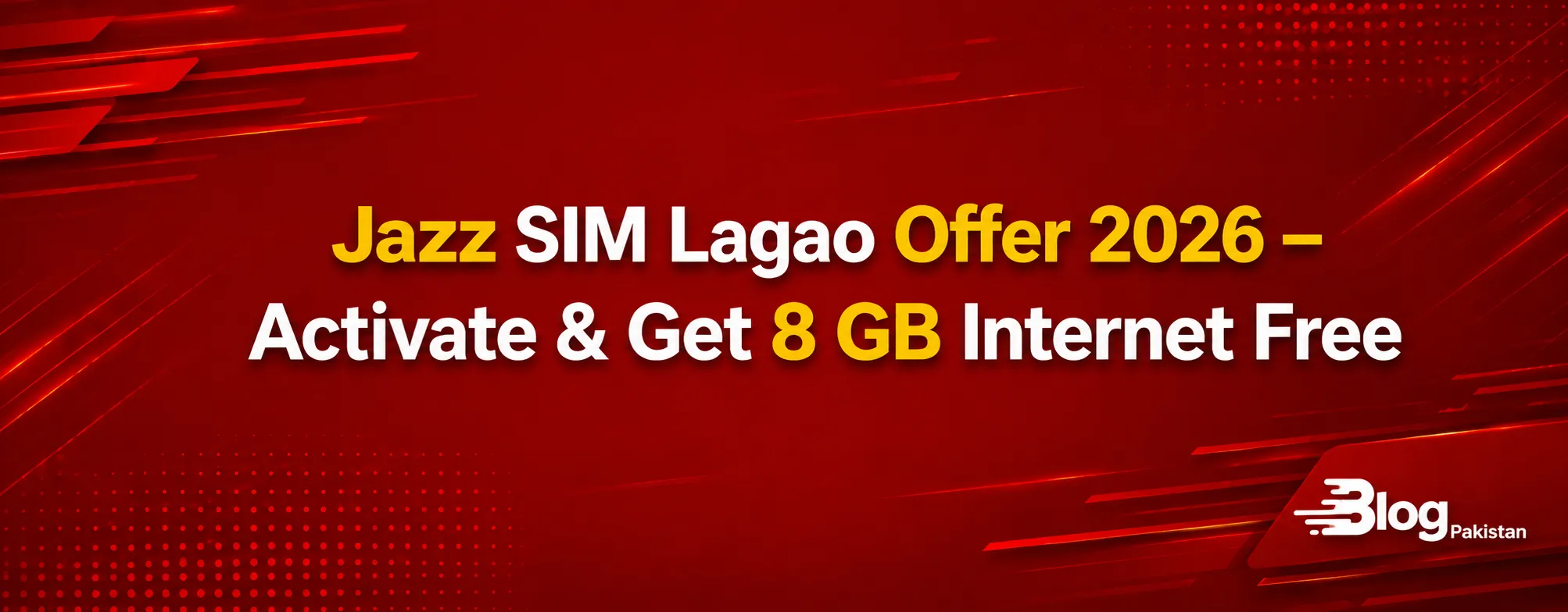 Jazz SIM Lagao Offer 2026 | Activate & Get 8 GB Internet Free