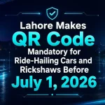 Lahore Makes QR Panic Code Mandatory for Ride-Hailing Cars and Rickshaws before 1st July, 2026.