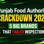 Punjab Food Authority Crackdown 2026: 5 Big Brands That Failed Inspection