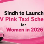 Sindh to Launch EV Pink Taxi Scheme for Women in 2026 