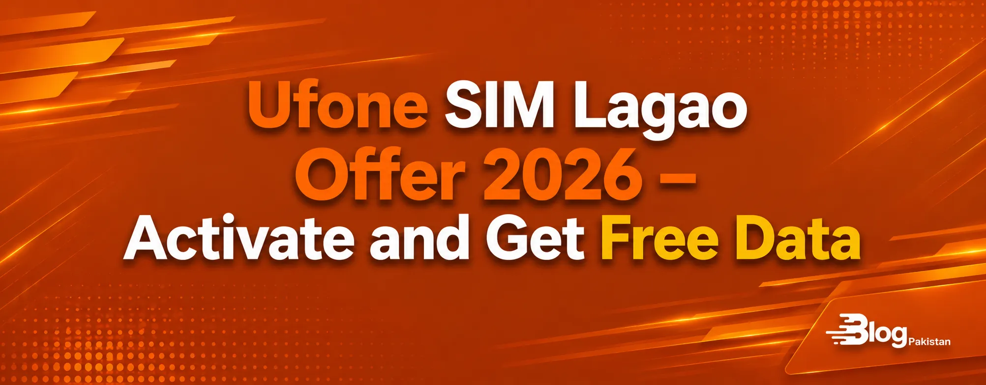 Ufone SIM Lagao Offer 2026 | Activate and Get Free Data